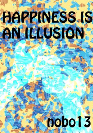 Book cover of Happiness Is An Illusion