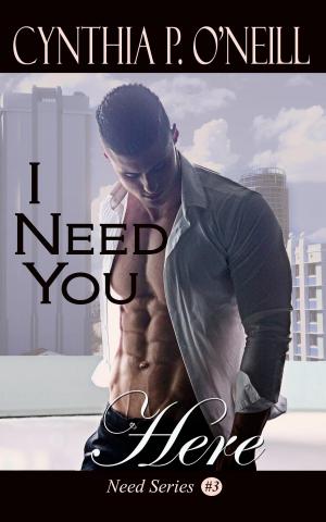 Book cover of I Need You Here, Need #3