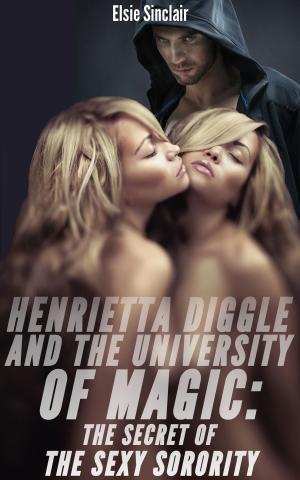 bigCover of the book Henrietta Diggle and the University of Magic: The Secret of the Sexy Sorority by 