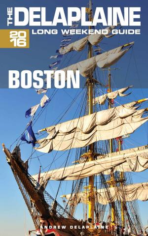 Book cover of Boston: The Delaplaine 2016 Long Weekend Guide