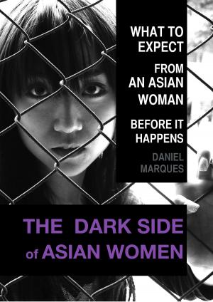 Cover of The Dark Side of Asian Women: What to Expect from an Asian Woman Before it Happens