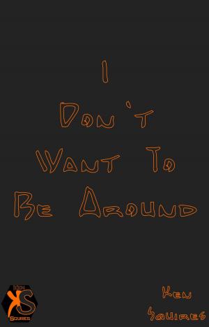 Book cover of I Don't Want To Be Around