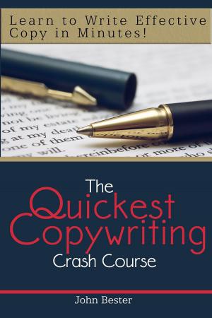 Cover of the book The Quickest Copywriting Crash Course: Learn to Write Effective Copy in Minutes! by Michael Widmore