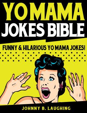 Book cover of Yo Mama Jokes Bible: Funny & Hilarious Yo Mama Jokes
