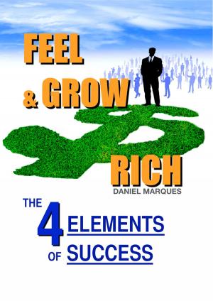 Cover of the book Feel and Grow Rich: The 4 Elements of Success by Robert Charles Hunter