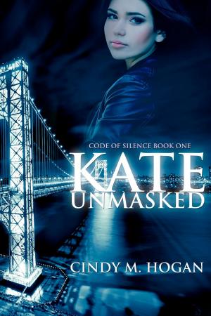Cover of the book Kate Unmasked by Cindy M. Hogan