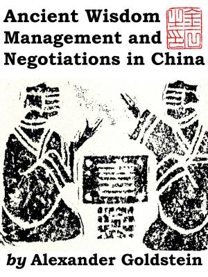 bigCover of the book Ancient Wisdom, Management and Negotiations in China by 
