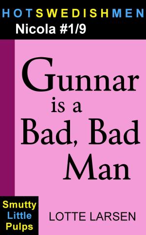 Cover of the book Gunnar is a Bad, Bad Man (Nicola #1/9) by Lotte Larsen