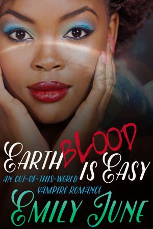 Cover of Earth Blood Is Easy: An Out-of-this-World Vampire Romance