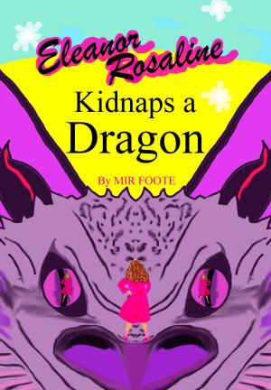 Book cover of Eleanor Rosaline Kidnaps a Dragon