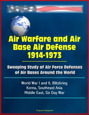 Cover of Air Warfare and Air Base Air Defense 1914-1973: Sweeping Study of Air Force Defenses of Air Bases Around the World, World War I and II, Blitzkrieg, Korea, Southeast Asia, Middle East, Six Day War