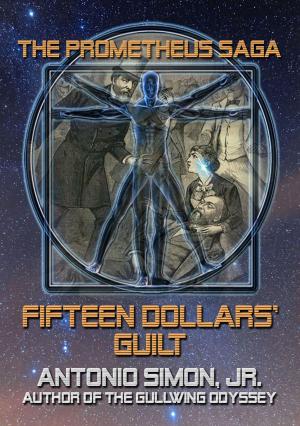 Cover of the book Fifteen Dollars' Guilt by Antonio Simon Jr