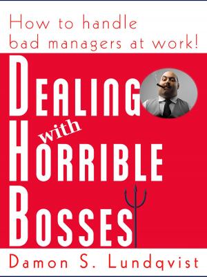Cover of the book Dealing With Horrible Bosses: How To Handle Bad Managers at Work! by Jack N. Raven