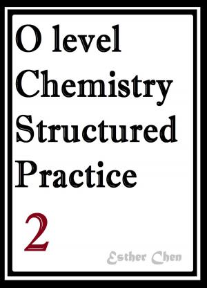 Cover of the book O level Chemistry Structured Practice Papers 2 by Esther Chen