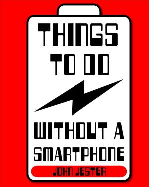 Cover of the book Things To Do Without a Smartphone by Sharon Pierce McCullough