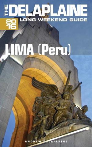Cover of Lima (Peru) - The Delaplaine 2016 Long Weekend Guide