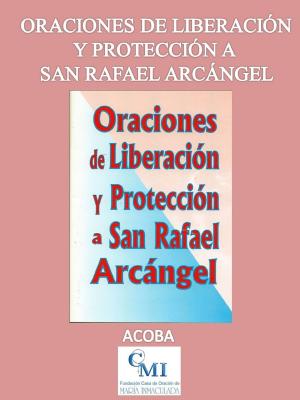 Book cover of Oraciones de Liberación y Protección a San Rafael Arcángel