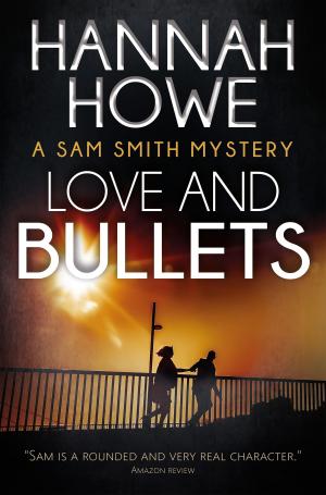 Cover of the book Love and Bullets by Hannah Howe