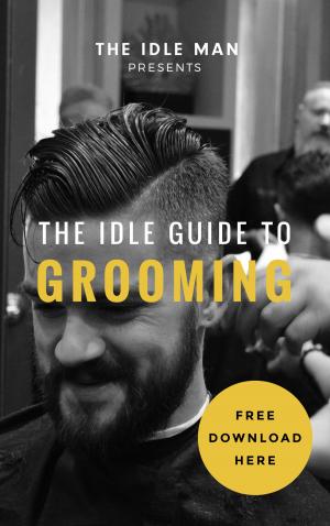 bigCover of the book The Idle Man Presents: The Idle Guide To Grooming by 