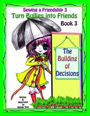 bigCover of the book Sewing a friendship 3 "Turn Bullies into Friends" Book 3 "The Building of Decisions" by 