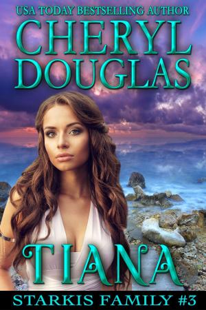 Cover of the book Tiana (Starkis Family #3) by Cheryl Douglas