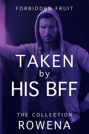 Cover of the book Taken by His BFF: The Collection by Ivana Shaft