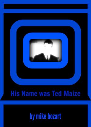 Cover of His Name was Ted Maize