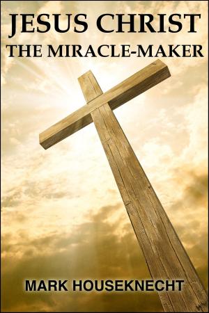 Book cover of Jesus Christ The Miracle-Maker