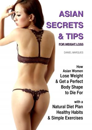Cover of the book Asian Secrets and Tips for Weight Loss by Kent Lamarc