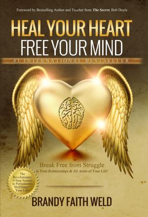 Cover of the book Heal Your Heart Free Your Mind: Break Free from Struggle in Your Relationships and All Areas of Your Life! by David DeLucia