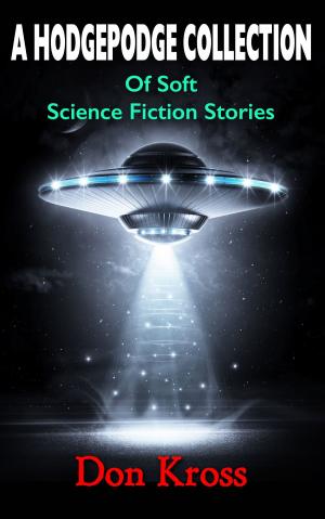 Cover of A Hodgepodge Collection of Soft Science Fiction Stories