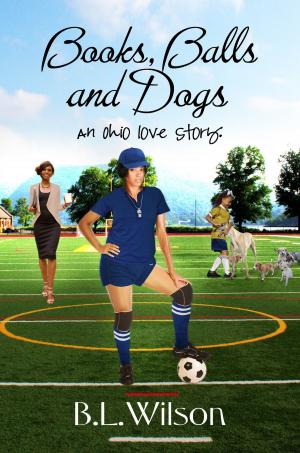 Cover of Books, Balls, and Dogs, An Ohio Love Story
