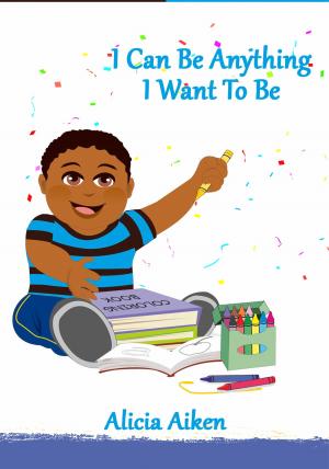 Book cover of I Can Be Anything I Want to Be