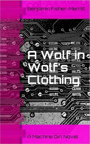 Cover of the book Machine Girl Book 3: A Wolf in Wolf's Clothing by Alasdair Shaw