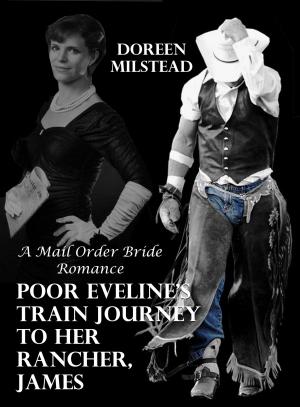 Cover of the book Poor Eveline's Train Journey To Her Rancher, James: A Mail Order Bride Romance by Jessica Candy