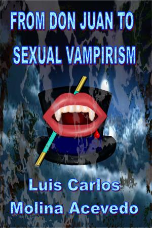 Cover of the book From Don Juan to Sexual Vampirism by Luis Carlos Molina Acevedo