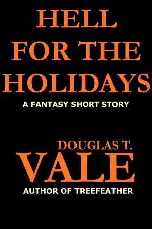 Cover of the book Hell For The Holidays by Douglas T. Vale
