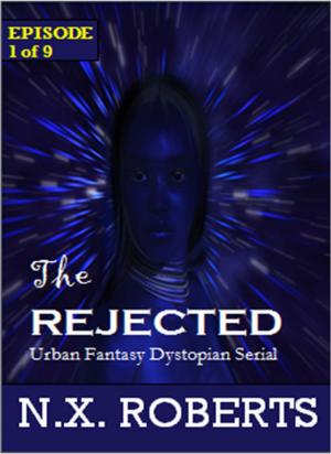 Cover of the book The Rejected - Episode 1 of 9 (Urban Fantasy Dystopian Serial) by Katie Gatto