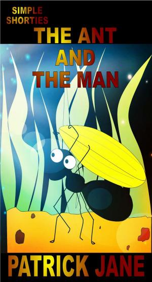 Cover of the book The Ant And The Man by Jeffrey Greaver