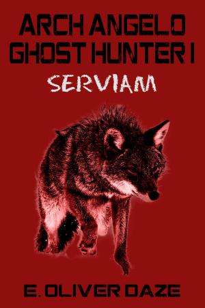 Cover of the book Arch Angelo Ghost Hunter I: 'Serviam' by Alistair Fruish