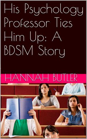 Cover of the book His Psychology Professor Ties Him Up: A BDSM Story by Aaron Sans