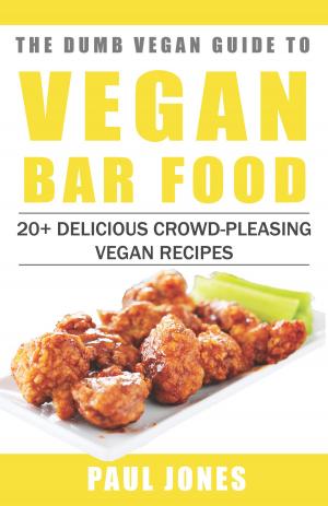 Cover of the book Vegan Bar Food: 20+ Delicious Crowd-Pleasing Vegan Recipes by Helene Henderson