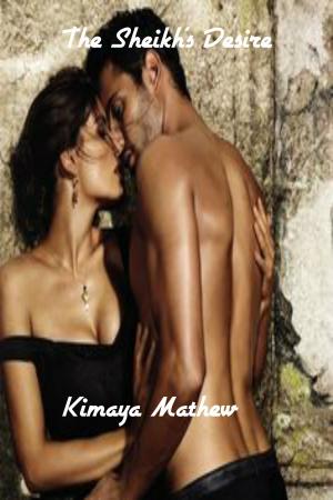 Cover of the book The Sheikh's Desire by Kimaya Mathew