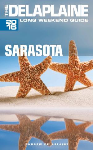 Book cover of Sarasota: The Delaplaine 2016 Long Weekend Guide