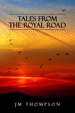 Cover of the book Tales From The Royal Road by M. J. Thompson