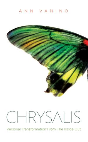 Cover of the book Chrysalis: Personal Transformation From The Inside Out by Meredith Anne DeVoe