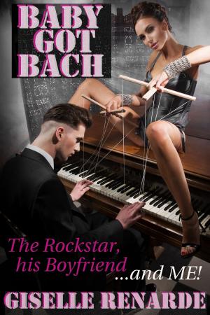 Cover of the book Baby Got Bach: The Rockstar, His Boyfriend and Me by Linda Nelson