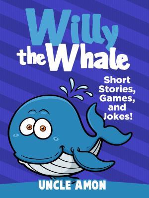 Book cover of Willy the Whale: Short Stories, Games, and Jokes!