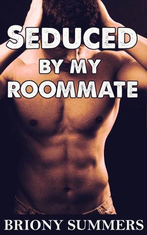 Cover of the book Seduced by my Roommate by Briony Summers