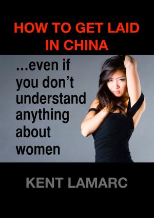 Cover of How to Get Laid in China: …even if you don’t understand anything about women